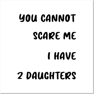 you cannot scare me i have 2 daughters Posters and Art